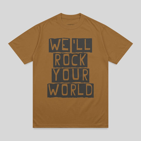 Brown t-shirt with black text reading "WE'LL ROCK YOUR WORLD" in stacked blocks.