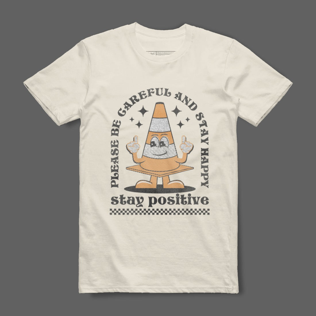 Be Careful Stay Happy Stay Positive T-Shirt