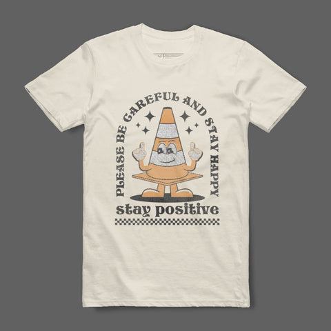 Be Careful Stay Happy Stay Positive T-Shirt