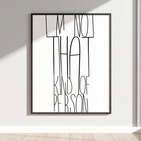 I'm Not That Kind Of Person Wall Art