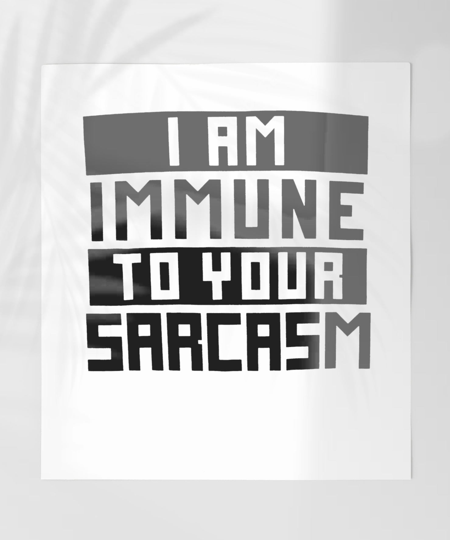 I Am Immune to Your Sarcasm humorous product