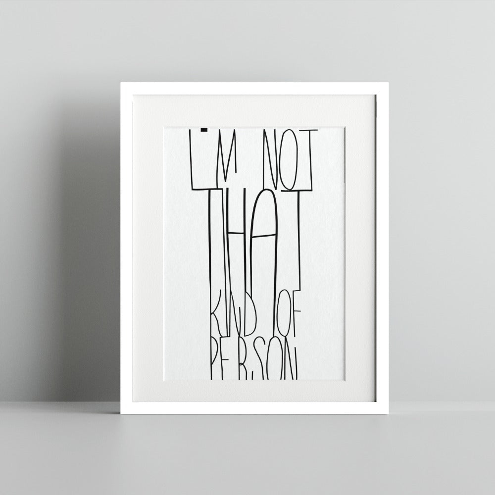 I'm Not That Kind Of Person Framed Print Artwork