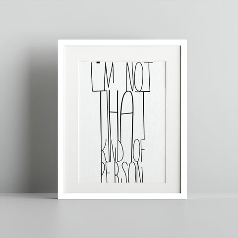 I'm Not That Kind Of Person Framed Print Artwork
