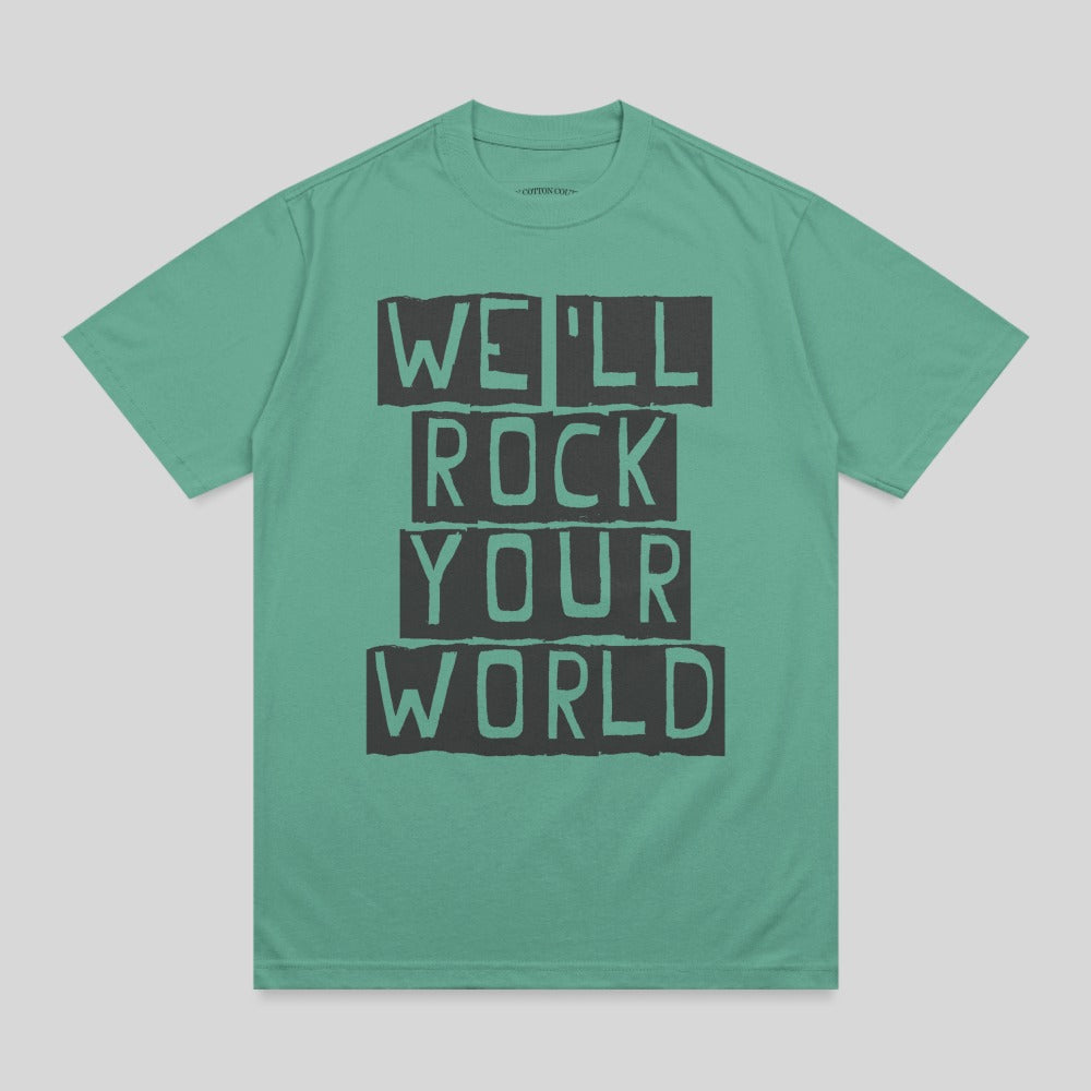 Green t-shirt with "WE'LL ROCK YOUR WORLD" text in black.