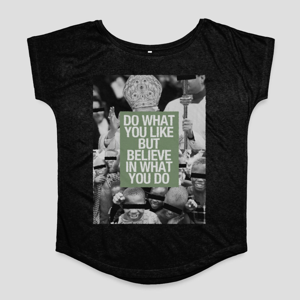 Do What You Like But Believe In What You Do Shirt