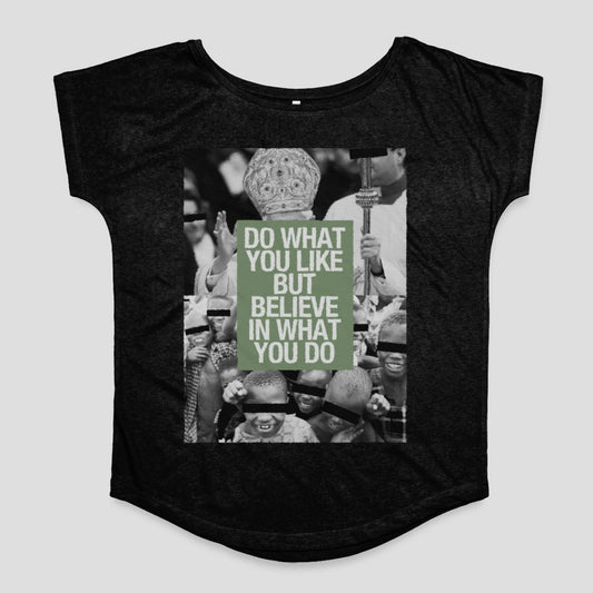 Do What You Like But Believe In What You Do Shirt