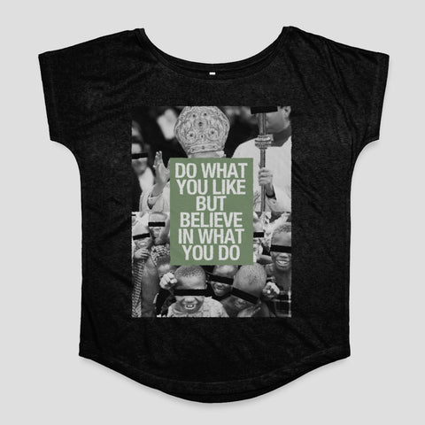 Do What You Like But Believe In What You Do Shirt