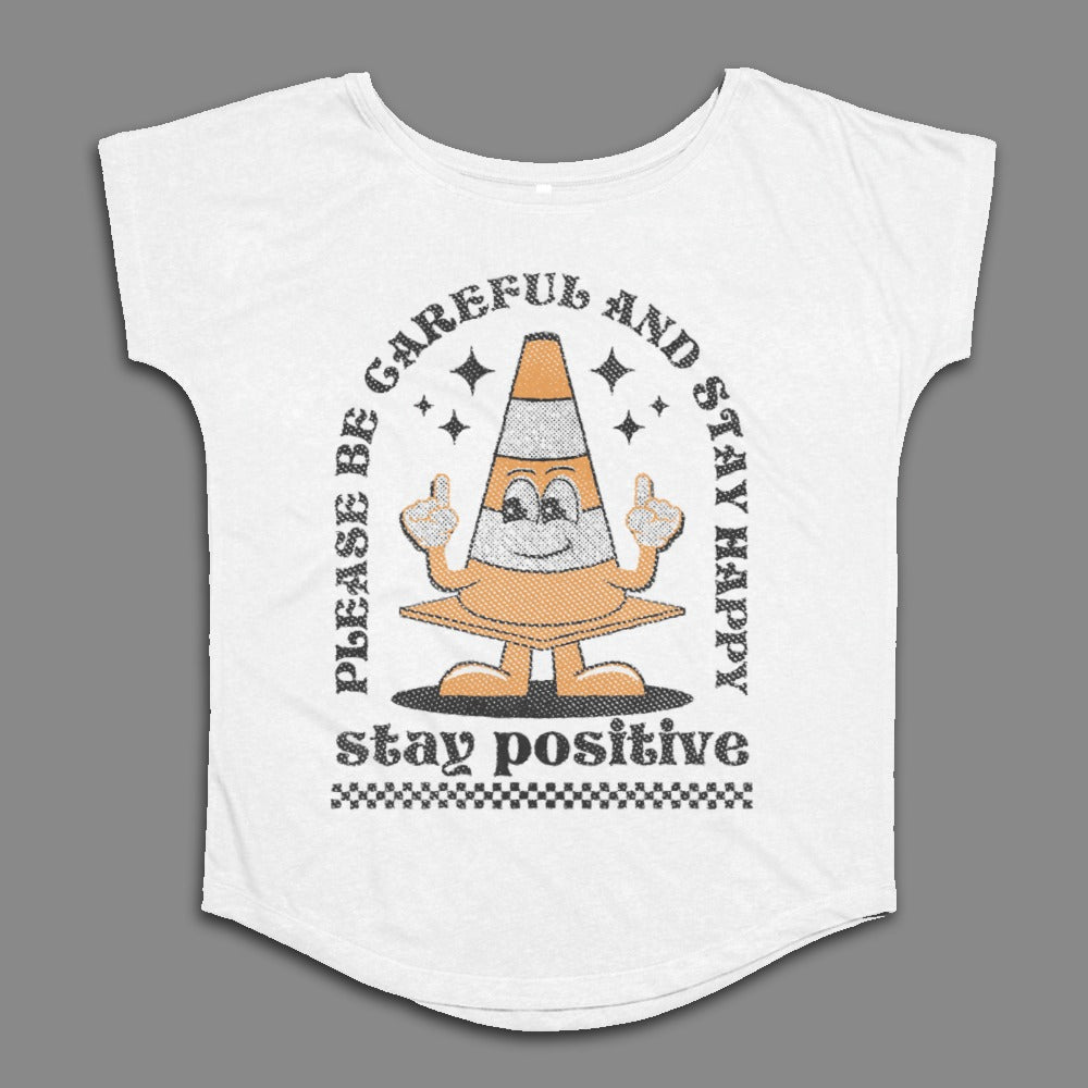 Please Be Careful and Stay Happy Stay Positive Shirt