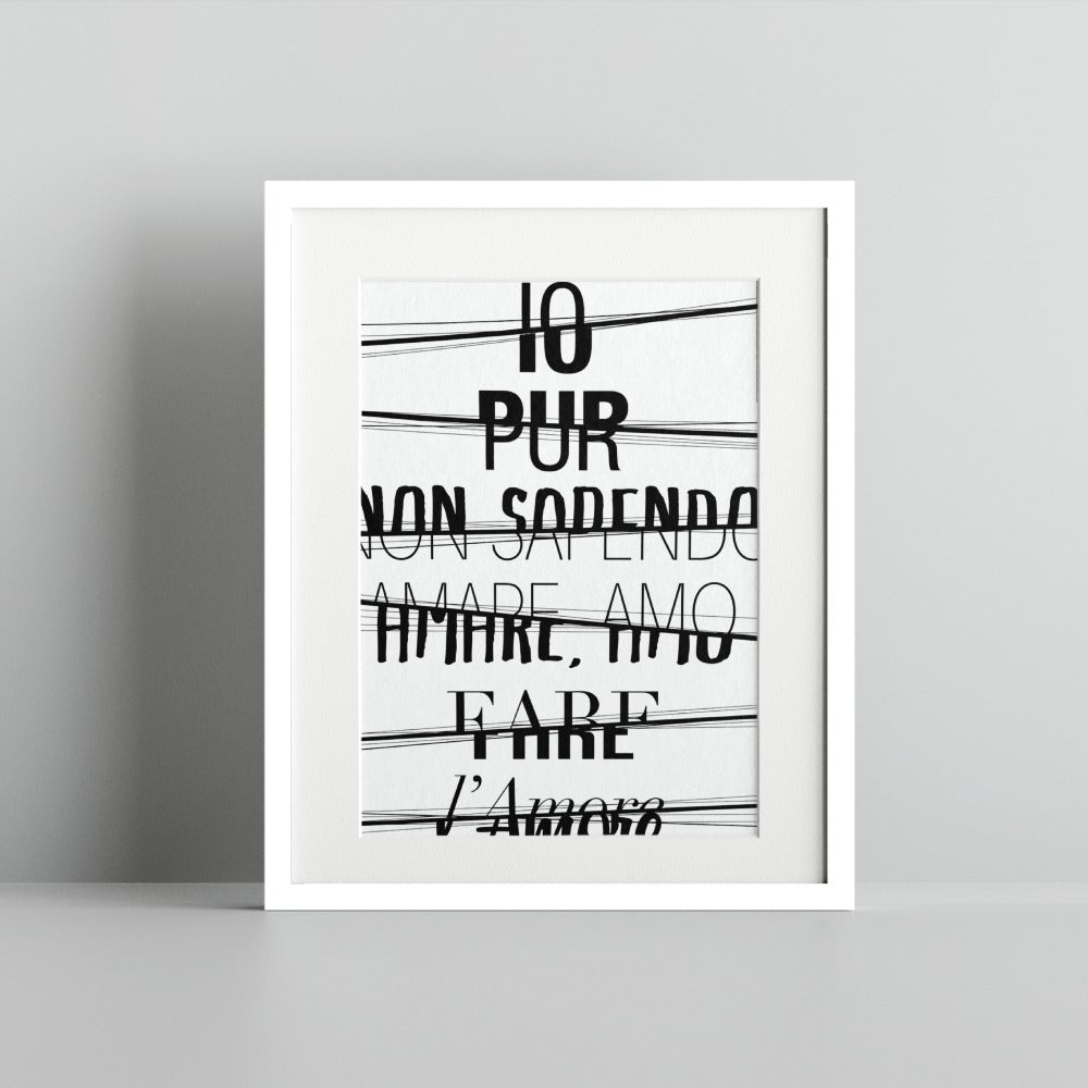 IO PUR NON SAPENDO AMARE AMO FARE l'Amore Art Print