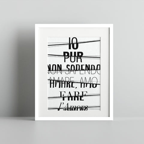 IO PUR NON SAPENDO AMARE AMO FARE l'Amore Art Print
