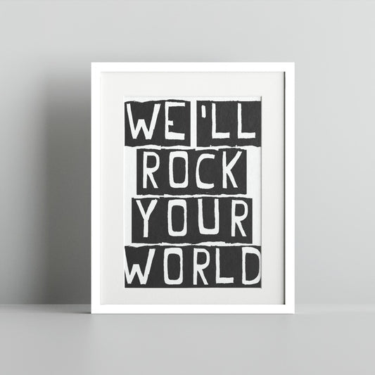 We'll Rock Your World Inspirational Quote Print