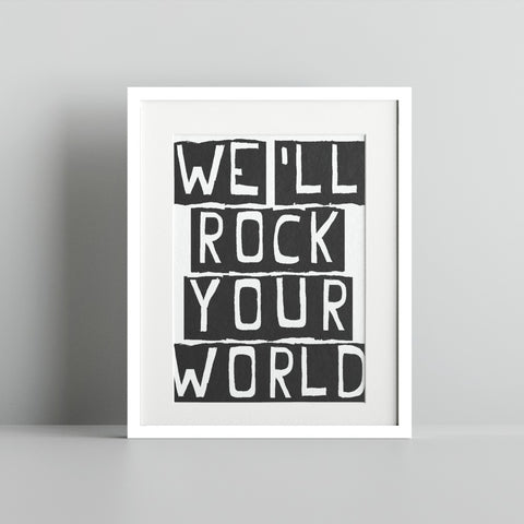 We'll Rock Your World Inspirational Quote Print