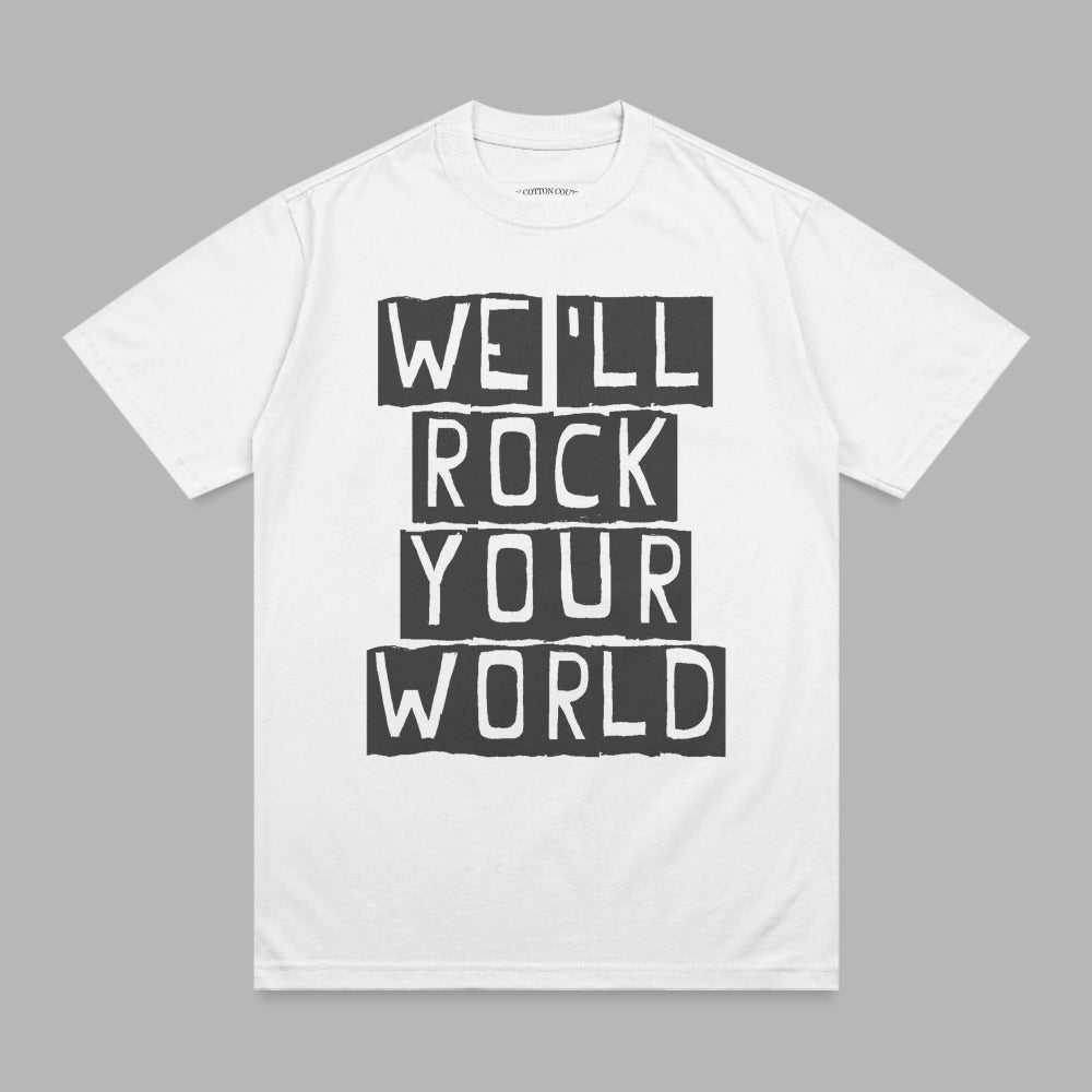 White t-shirt with black text reading "WE'LL ROCK YOUR WORLD" stacked vertically.