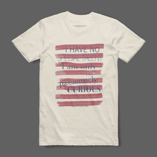I Have No Special Talent Passionately Curious Shirt