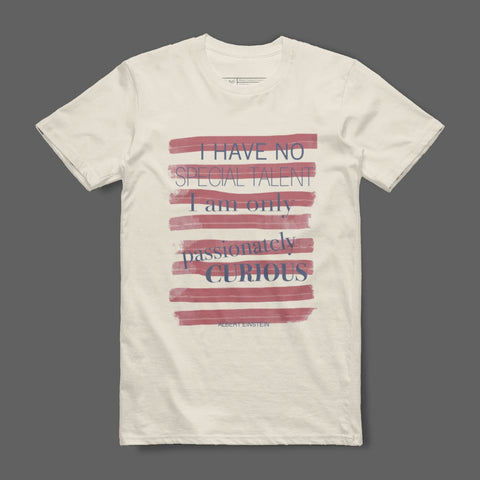 I Have No Special Talent Passionately Curious Shirt