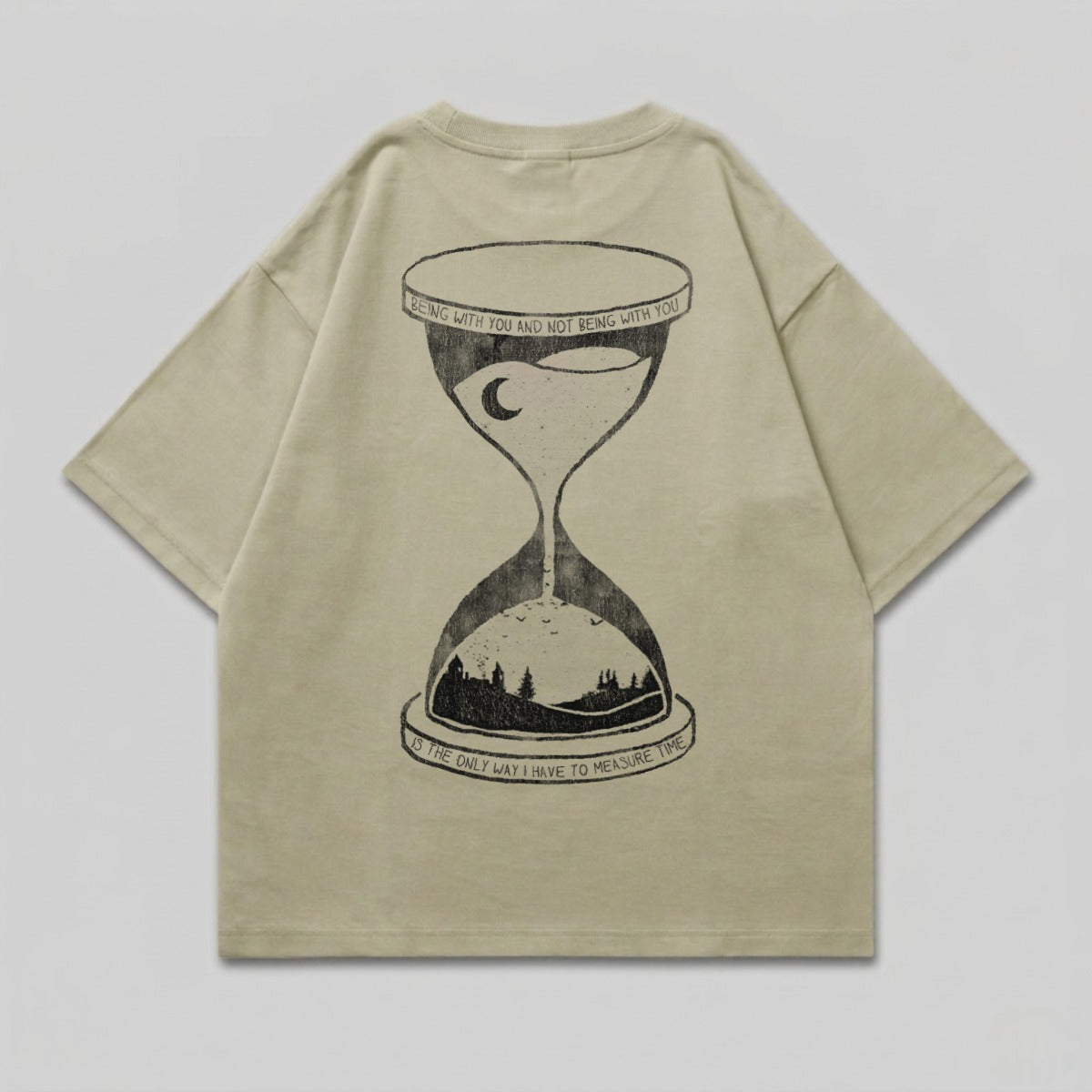 T-shirt with hourglass graphic and text "Being with you and not being with you is the only way I have to measure time."