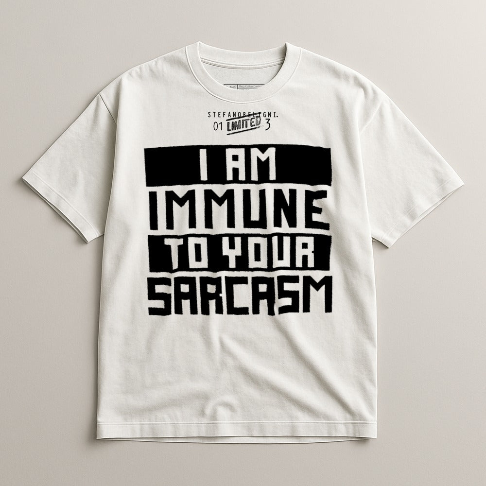 I Am Immune To Your Sarcasm T-shirt