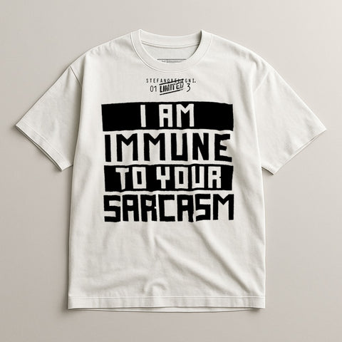 I Am Immune To Your Sarcasm T-shirt